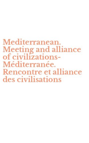 Mediterranean. Meeting and alliance of civilizations-M&eacute;diterran&eacute;e. Rencontre et alliance des civilisations