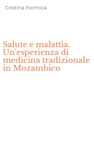 Salute e malattia. Un'esperienza di medicina tradizionale in Mozambico