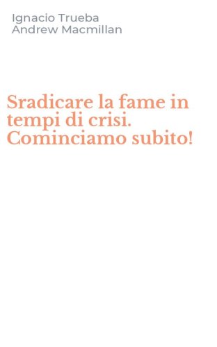 Sradicare la fame in tempi di crisi. Cominciamo subito!
