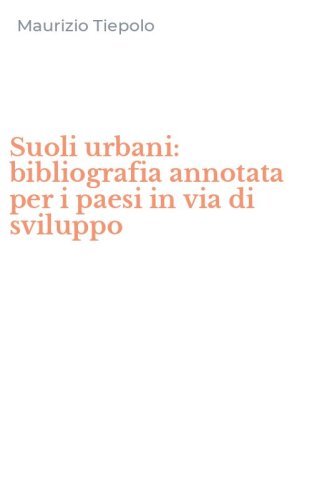 Suoli urbani: bibliografia annotata per i paesi in via di sviluppo