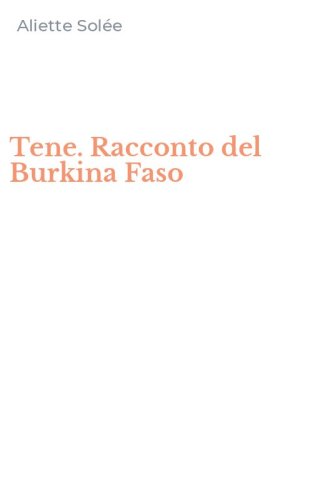 Tene. Racconto del Burkina Faso