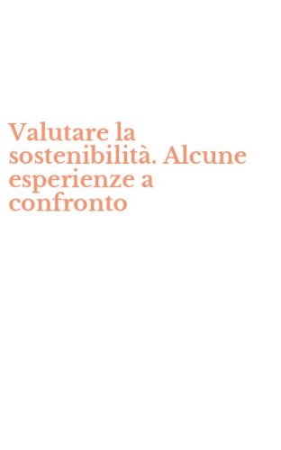 Valutare la sostenibilit&agrave;. Alcune esperienze a confronto