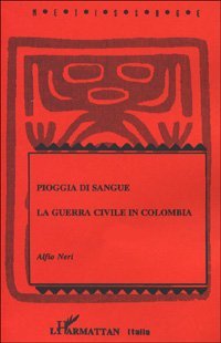 Pioggia di sangue. La guerra civile in Colombia