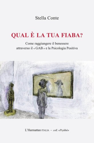 Qual &egrave; la tua fiaba? Come raggiungere il benessere attraverso il &laquo;GAB &raquo; e la psicologia positiva