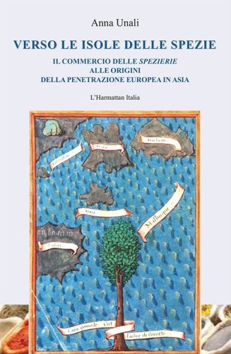Verso le isole delle spezie. Il commercio delle spezierie alle origini della penetrazione europea in Asia