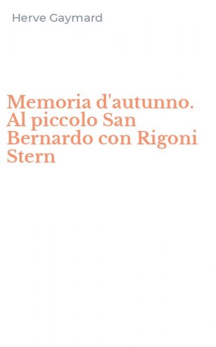 Memoria d'autunno. Al piccolo San Bernardo con Rigoni Stern