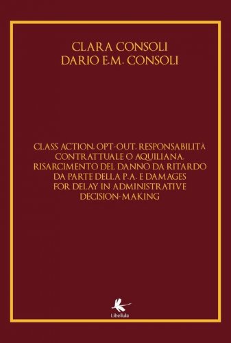 Class action, opt-out, responsabilit&agrave; contrattuale o aquiliana, risarcimento del danno da ritardo da parte della P. A. E damages for delay in administrative decision-making