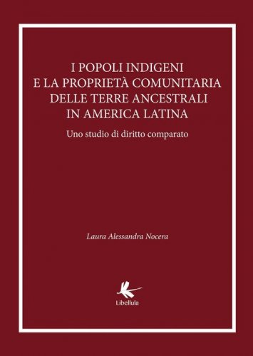 I popoli indigeni e la propriet&agrave; comunitaria delle terre ancestrali in America latina. Uno studio di diritto comparato