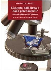Lontano dall'ansia e dalla psicoanalisi? Perizia sulla validit&agrave; dei processi psicoanalitici