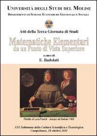 Matematiche elementari da un punto di vista superiore. Atti della terza Giornata di studi (Universit&agrave; degli studi del Molise, 18 ottobre 2011)