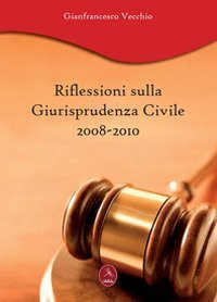 Riflessioni sulla giurisprudenza civile 2008-2010