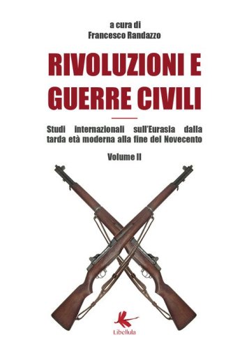 Rivoluzioni e guerre civili. Studi internazionali sull'Eurasia dalla tarda et&agrave; moderna alla fine del Novecento