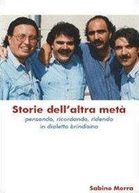 Storie dell'altra met&agrave;. Pensando, ricordando, ridendo in dialetto brindisino