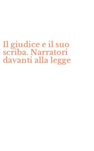 Il giudice e il suo scriba. Narratori davanti alla legge