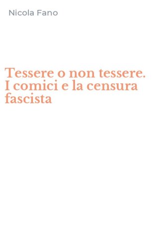 Tessere o non tessere. I comici e la censura fascista