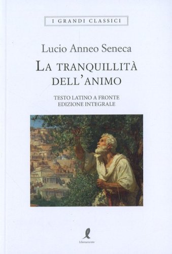 La tranquillit&agrave; dell'animo. Testo latino a fronte