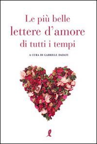 Le pi&ugrave; belle lettere d'amore di tutti i tempi