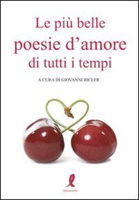 Le pi&ugrave; belle poesie d'amore di tutti i tempi