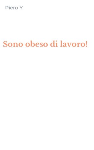 Sono obeso di lavoro!