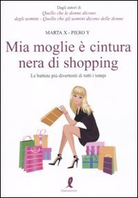 Mia moglie &egrave; cintura nera di shopping. Le battute pi&ugrave; divertenti di tutti i tempi