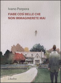 Fiabe cos&igrave; belle che non immaginerete mai