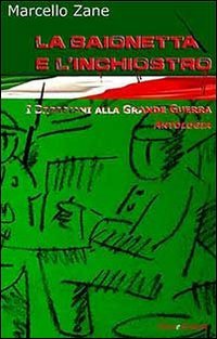 La baionetta e l'inchiostro. I bresciani alla grande guerra