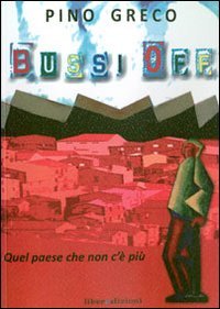 Bussi off. Quel paese che non c'&egrave; pi&ugrave;