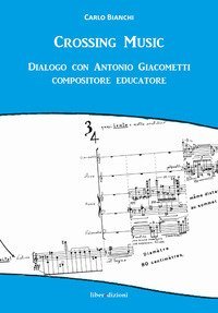Crossing music. Dialogo con Antonio Giacometti compositore educatore