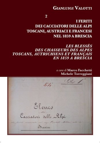 I feriti dei Cacciatori delle Alpi Toscani, Austriaci e Francesi nel 1859 a Brescia-Les bless&eacute;s des chasseurs des Alpes Toscans, Autrichiens et Fran&ccedil;ais en 1859 a Brescia