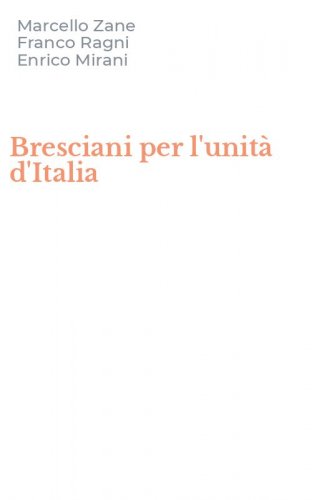 Bresciani per l'unit&agrave; d'Italia