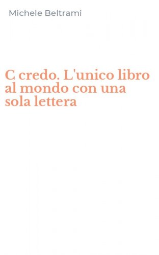 C credo. L'unico libro al mondo con una sola lettera