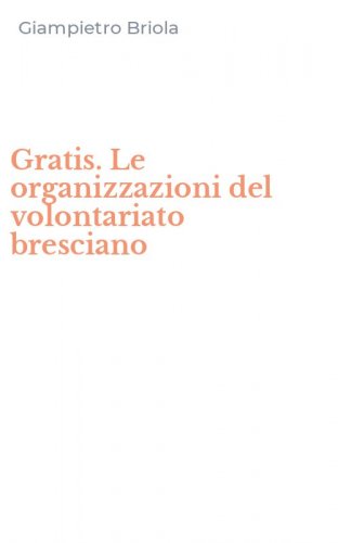 Gratis. Le organizzazioni del volontariato bresciano