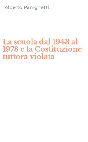 La scuola dal 1943 al 1978 e la Costituzione tuttora violata