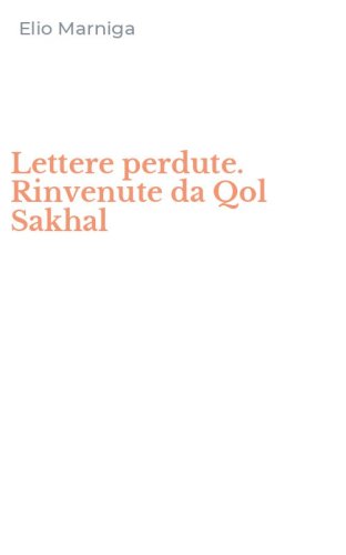 Lettere perdute. Rinvenute da Qol Sakhal