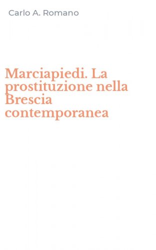 Marciapiedi. La prostituzione nella Brescia contemporanea