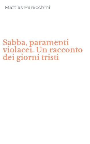 Sabba, paramenti violacei. Un racconto dei giorni tristi