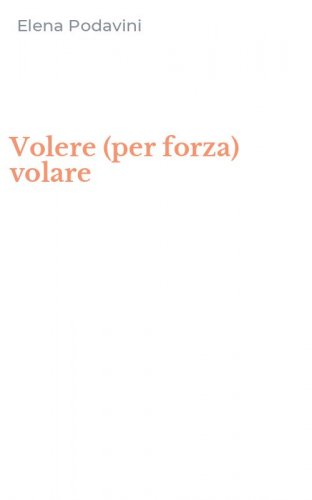 Volere (per forza) volare