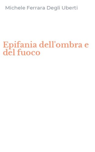 Epifania dell'ombra e del fuoco