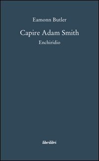 Capire Adam Smith. Enchiridio
