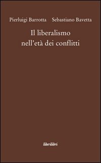 Il liberalismo nell'et&agrave; dei conflitti