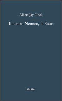 Il nostro nemico, lo Stato