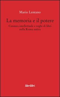 La memoria e il potere. Censura intellettuale e roghi di libri nella Roma antica