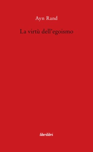 La virt&ugrave; dell'egoismo. Un concetto nuovo di egoismo