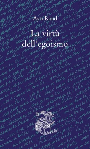 La virt&ugrave; dell'egoismo. Un concetto nuovo di egoismo