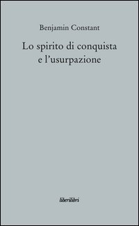 Lo spirito di conquista e l'usurpazione nei loro rapporti con la civilt&agrave; europea