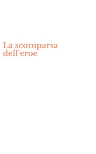 La scomparsa dell'eroe