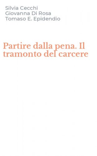 Partire dalla pena. Il tramonto del carcere