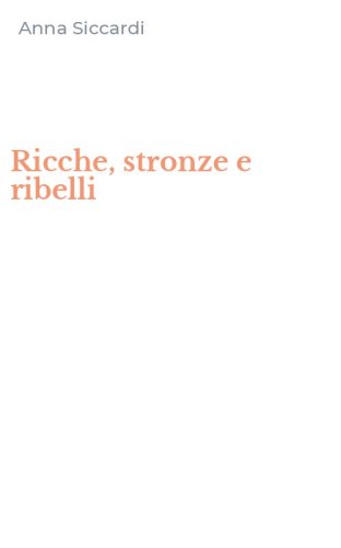 Ricche, stronze e ribelli