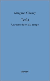 Tesla. Un uomo fuori dal tempo