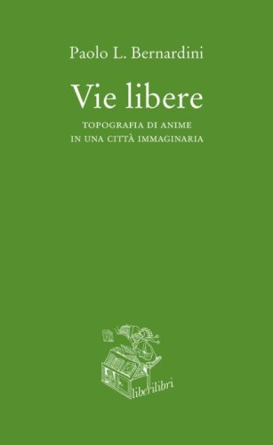 Vie libere. Topografia di anime in una citt&agrave; immaginaria